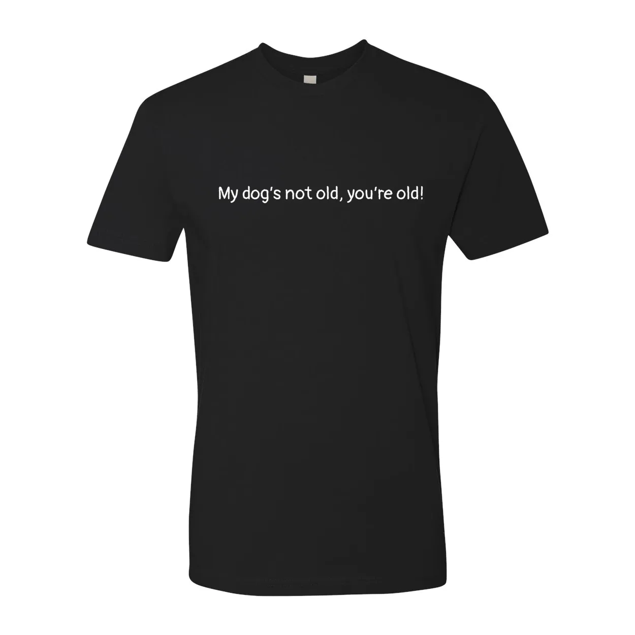 My Dog's Not Old | Unisex Tee